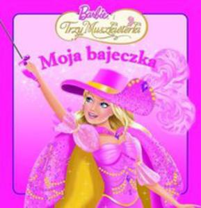 Moja Bajeczka. Barbie I Trzy Muszkieterki - 2846005629