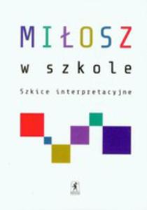 Miosz W Szkole Szkice Interpretacyjne - 2839385060