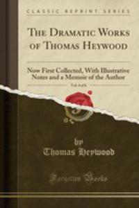 The Dramatic Works Of Thomas Heywood, Vol. 4 Of 6 - 2855737145