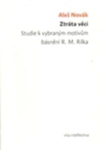 Ztrta Vci. Studie K Vybranm Motivm Bsnn R. M. Rilka Ztrta Vci. Studie K Vybranm Motivm Bsnn R. M. Rilka - 2856593444