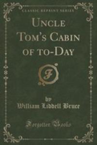 Uncle Tom's Cabin Of To-day (Classic Reprint) - 2854677259