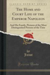 The Home And Court Life Of The Emperor Napoleon, Vol. 4 Of 4 - 2854029968