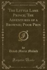 The Little Lame Prince; The Adventures Of A Brownie; Poor Prin (Classic Reprint) - 2854699776