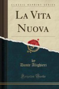 La Vita Nuova (Classic Reprint) - 2855793731