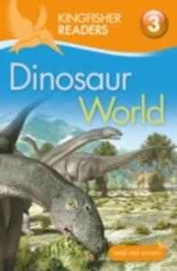 Kingfisher Readers: Dinosaur World (Level 3: Reading Alone With Some Help) - 2853916684