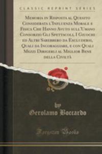 Memoria In Risposta Al Quesito Considerata L'influenza Morale E Fisica Che Hanno Avuto Sull'umano Consorzio Gli Spettacoli, I Giuochi Ed Altri Sarebbero Da Escludersi, Quali Da Incoraggiare, E Con Qua - 2854821192