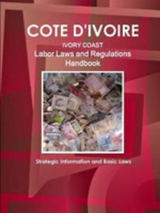 Cote D'ivoire Labor Laws And Regulations Handbook - Strategic Information And Basic Laws - 2853964518