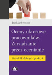 Oceny Okresowe Pracowników. Zarzdzanie Przez Ocenianie. Poradnik Dobrych Praktyk