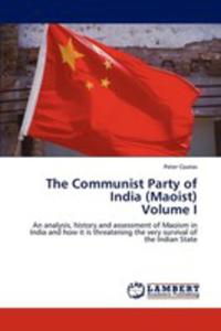 The Communist Party Of India (Maoist) Volume I