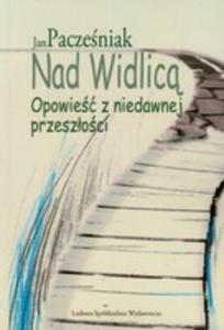 Nad Widlic. Opowie Z Niedawnej Przeszoci