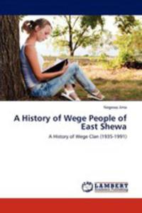 A History Of Wege People Of East Shewa - 2857122099