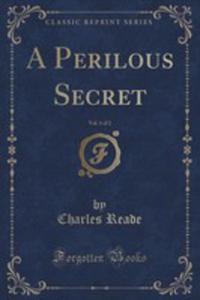 A Perilous Secret, Vol. 1 Of 2 (Classic Reprint) - 2855682806