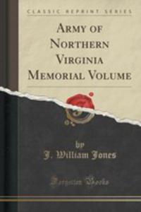 Army Of Northern Virginia Memorial Volume (Classic Reprint) - 2852879776