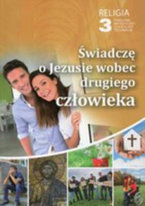 Religia 3 wiadcz O Jezusie Wobec Drugiego Czowieka Poradnik Metodyczny Z Pyt Cd - 2852843223