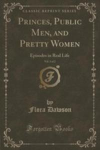 Princes, Public Men, And Pretty Women, Vol. 2 Of 2 - 2854727246