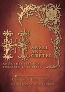 Hansel And Gretel - And Other Siblings Forsaken In Forests (Origins Of Fairy Tales From Around The World) - 2854887587