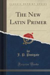 The New Latin Primer (Classic Reprint)