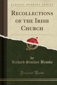Recollections Of The Irish Church (Classic Reprint) - 2853035497
