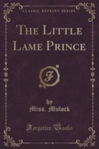 The Little Lame Prince (Classic Reprint) - 2852957594