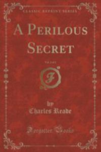 A Perilous Secret, Vol. 2 Of 2 (Classic Reprint)