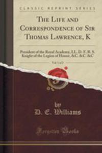 The Life And Correspondence Of Sir Thomas Lawrence, K, Vol. 1 Of 2 - 2852897161