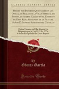 Hecho Por Informe Que Hicieron Los Oficiales Reales De La Villa Imperial De Potosi, De Averse Casado En El Distrito De Esta Real Audiencia De La Plata El Se~nor D. Ignacio Antonio Del Castillo - 2855122759