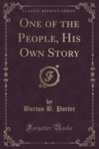 One Of The People, His Own Story (Classic Reprint) - 2853057445