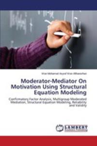 Moderator - Mediator On Motivation Using Structural Equation Modeling - 2857155844