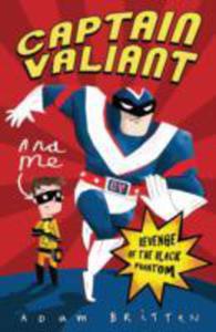 Captain Valiant And Me: Revenge Of The Black Phantom