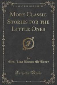 More Classic Stories For The Little Ones (Classic Reprint) - 2855697407