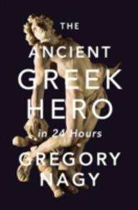 The Ancient Greek Hero In 24 Hours - 2846736664