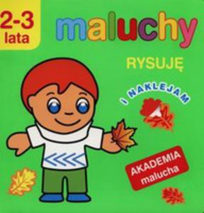 Maluchy. Rysuj I Naklejam. Akademia Malucha 2-3 Lata - 2839184900