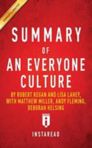 Summary Of An Everyone Culture By Robert Kegan And Lisa Lahey, With Matthew Miller, Andy Fleming, Deborah Helsing | Includes Analysis - 2849006643