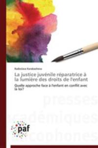 La Justice Juvenile Reparatrice A La Lumiere Des Droits De L'enfant - 2857210246