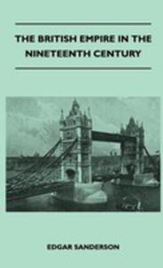 The British Empire In The Nineteenth Century - Its Progress And Expansion At Home And Abroad - Comprising A Description And History Of The British Colonies And Dependencies - Vol III - 2854849113