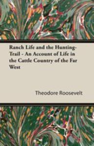 Ranch Life And The Hunting-trail - An Account Of Life In The Cattle Country Of The Far West - 2855750142