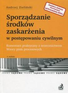 Sporzdzanie rodkw Zaskarenia W Postpowaniu Cywilnym Komentarz Praktyczny Z Orzecznictwem Wzory Pism Procesowych - 2846056962