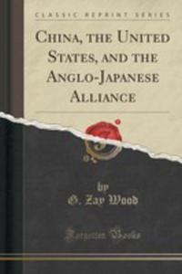 China, The United States, And The Anglo-japanese Alliance (Classic Reprint) - 2854690826