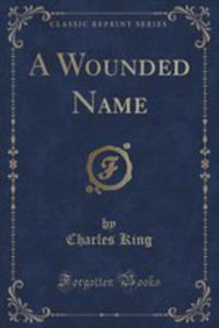 A Wounded Name (Classic Reprint)