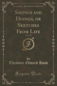 Sayings And Doings, Or Sketches From Life, Vol. 1 Of 3 (Classic Reprint) - 2852956097