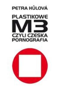 Plastikowe M3, Czyli Czeska Pornografia - 2839378544