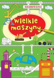 Wielkie Maszyny. Kolorowanki - 2839299969