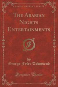 The Arabian Nights Entertainments (Classic Reprint) - 2854672807