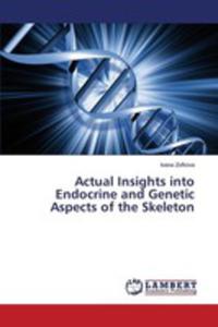 Actual Insights Into Endocrine And Genetic Aspects Of The Skeleton