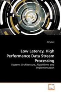 Low Latency, High Performance Data Stream Processing - 2857070508