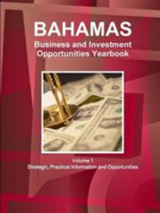 Bahamas Business And Investment Opportunities Yearbook Volume 1 Strategic, Practical Information And Opportunities - 2853983405