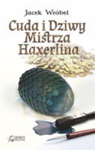 Cuda I Dziwy Mistrza Haxerlina - 2840187455