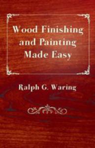 Wood Finishing And Painting Made Easy - 2853036927