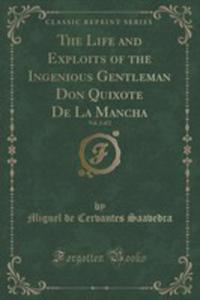 The Life And Exploits Of The Ingenious Gentleman Don Quixote De La Mancha, Vol. 2 Of 2 (Classic Reprint) - 2853004964