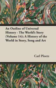 An Outline Of Universal History - The World's Story (Volume 14); A History Of The World In Story, Song And Art - 2853040388